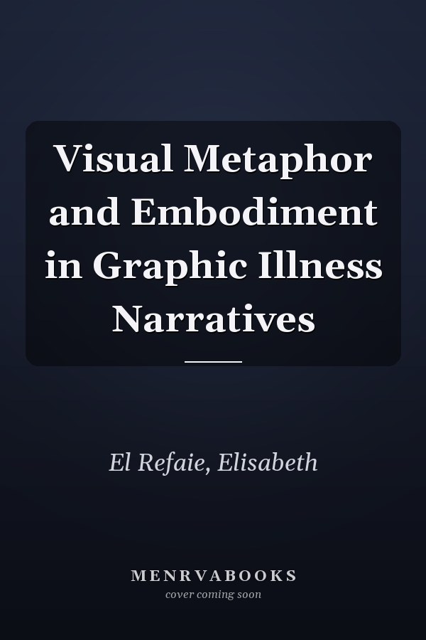 Visual Metaphor and Embodiment in Graphic Illness Narratives