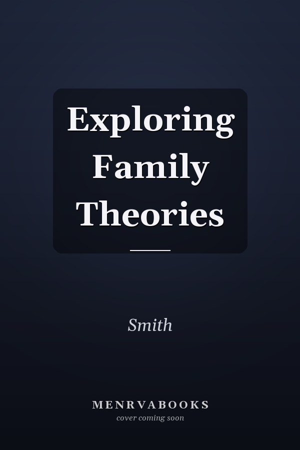 Exploring Family Theories