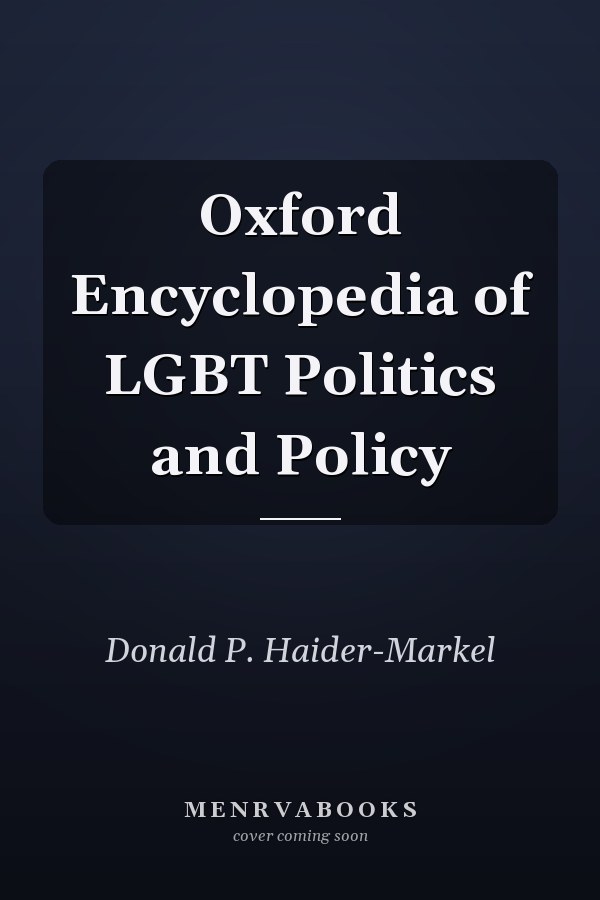 Oxford Encyclopedia of LGBT Politics and Policy