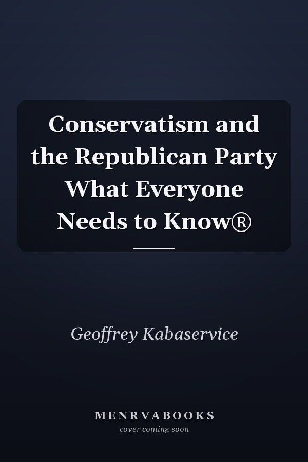 Conservatism and the Republican Party What Everyone Needs to Know®