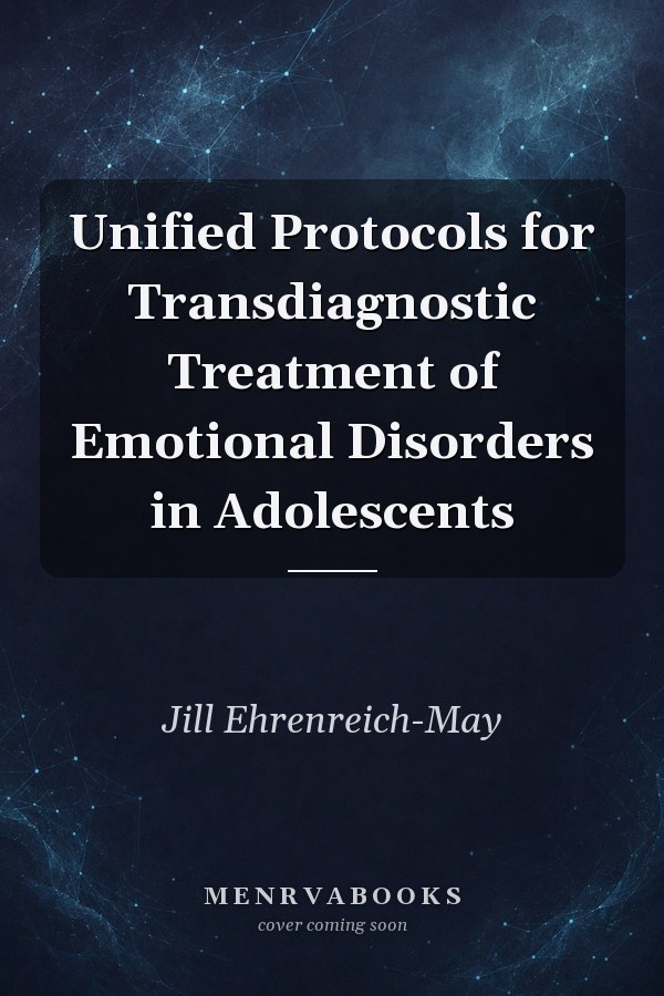 Unified Protocols for Transdiagnostic Treatment of Emotional Disorders in Adolescents