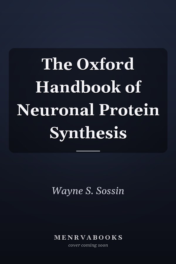 The Oxford Handbook of Neuronal Protein Synthesis