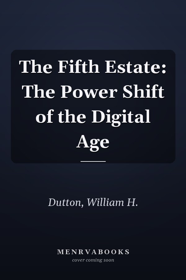 The Fifth Estate: The Power Shift of the Digital Age
