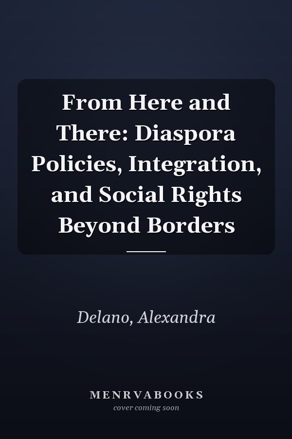 From Here and There: Diaspora Policies, Integration, and Social Rights Beyond Borders