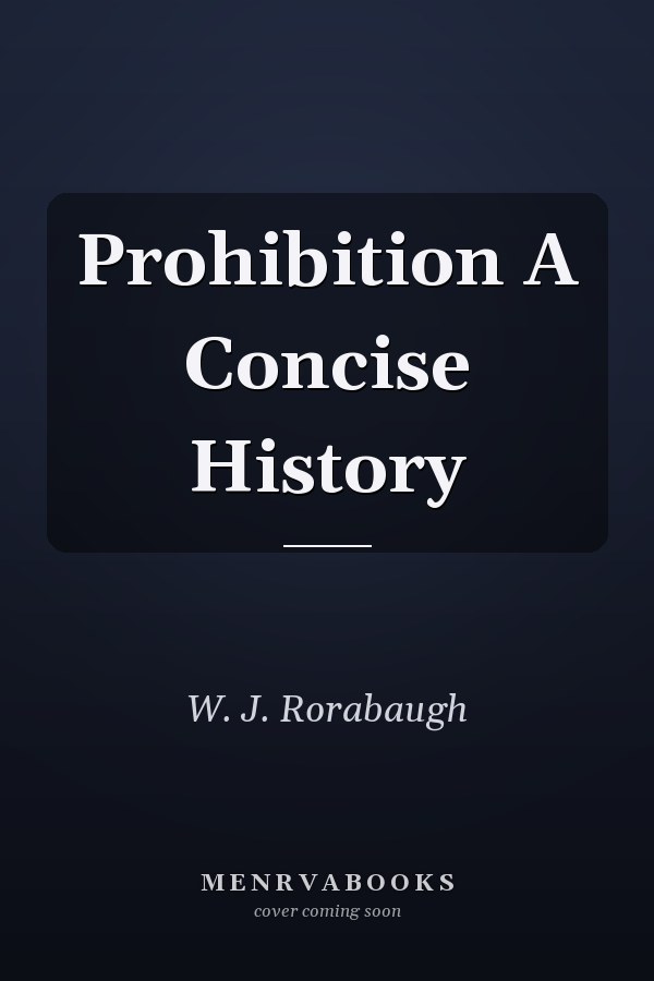 Prohibition A Concise History