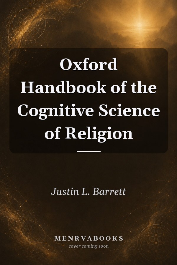 Oxford Handbook of the Cognitive Science of Religion