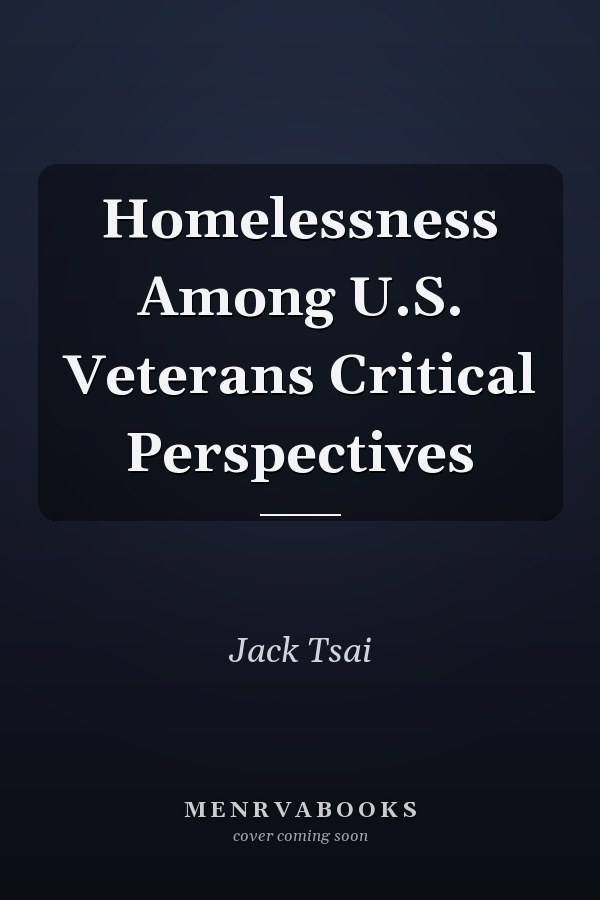 Homelessness Among U.S. Veterans Critical Perspectives