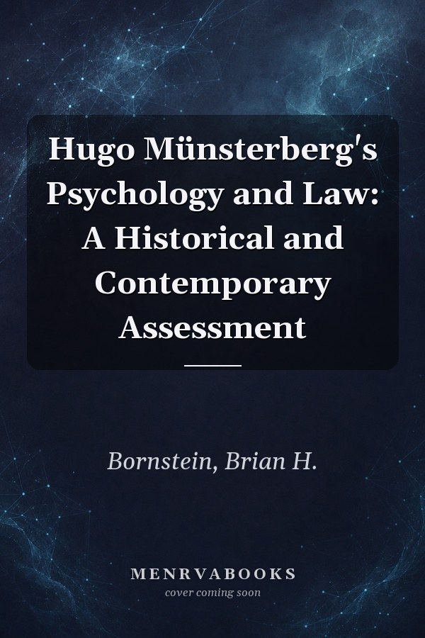 Hugo Münsterberg's Psychology and Law: A Historical and Contemporary Assessment