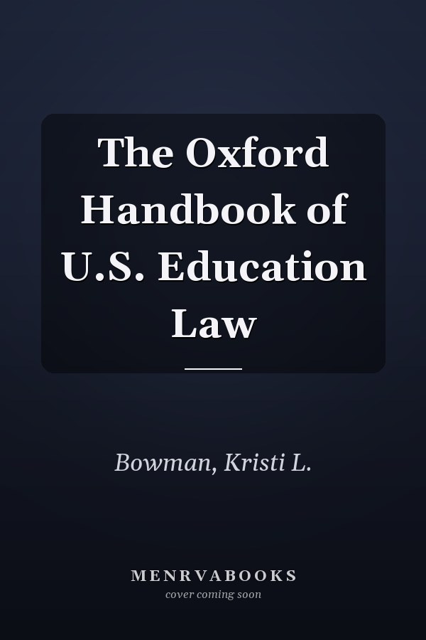 The Oxford Handbook of U.S. Education Law