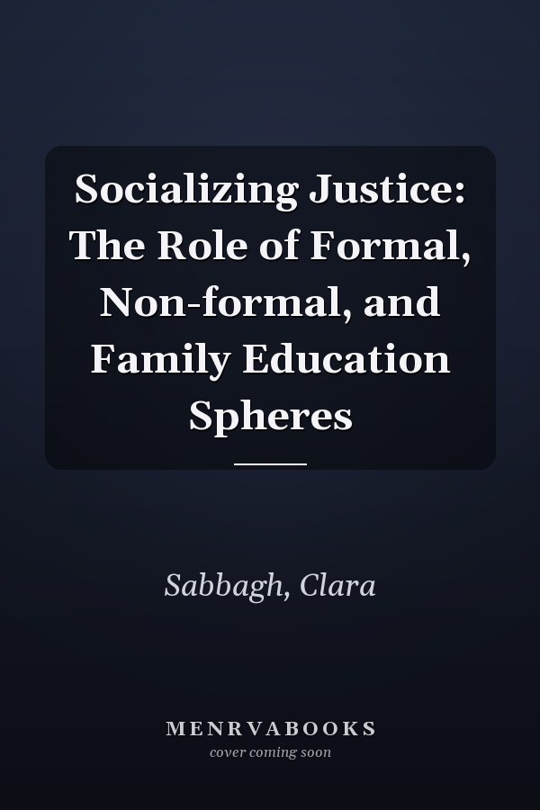 Socializing Justice: The Role of Formal, Non-formal, and Family Education Spheres