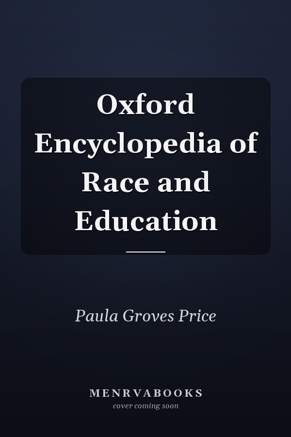 Oxford Encyclopedia of Race and Education