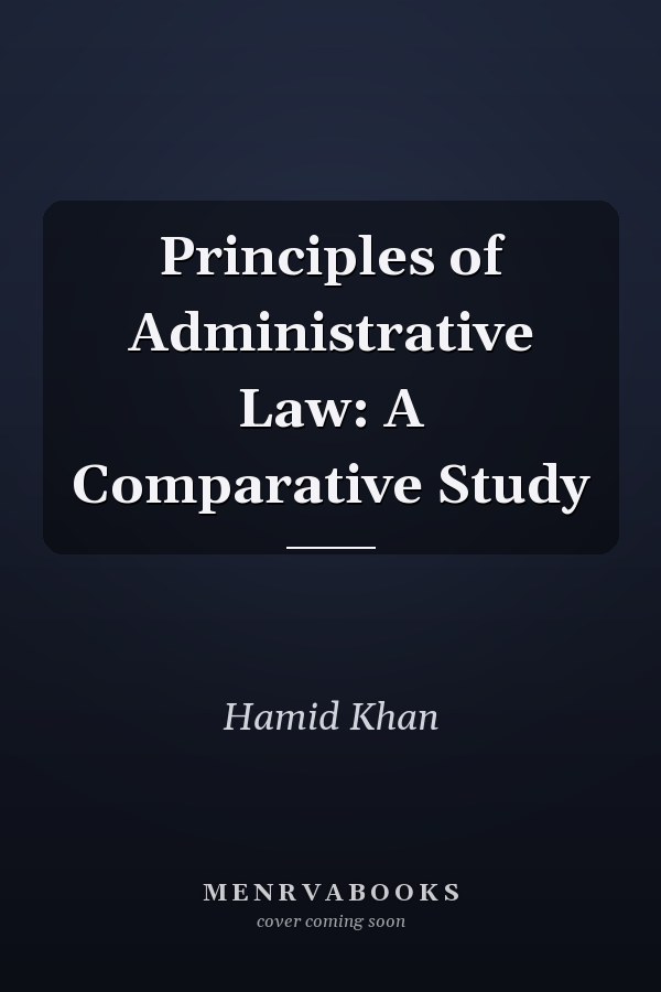 Principles of Administrative Law: A Comparative Study