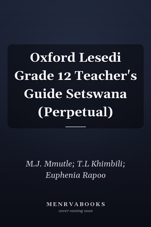 Oxford Lesedi Grade 12 Teacher's Guide Setswana (Perpetual)