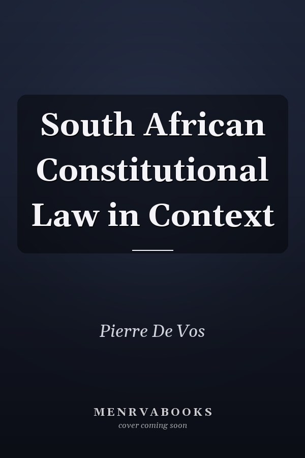 South African Constitutional Law in Context