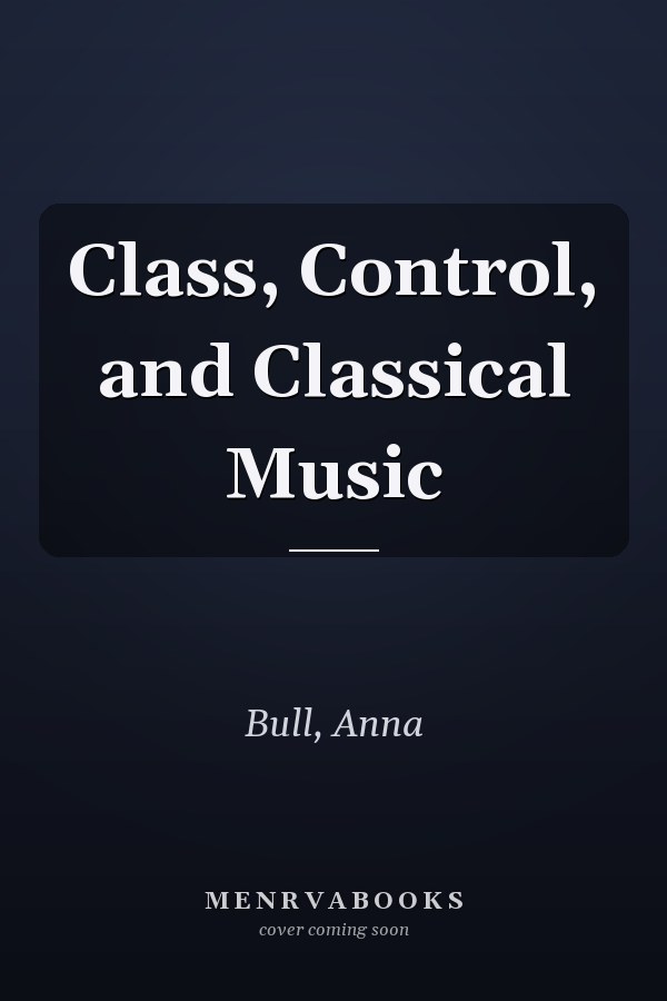 Class, Control, and Classical Music