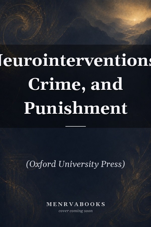 Neurointerventions, Crime, and Punishment