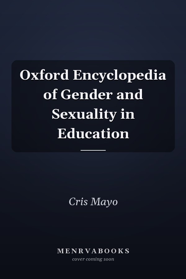 Oxford Encyclopedia of Gender and Sexuality in Education