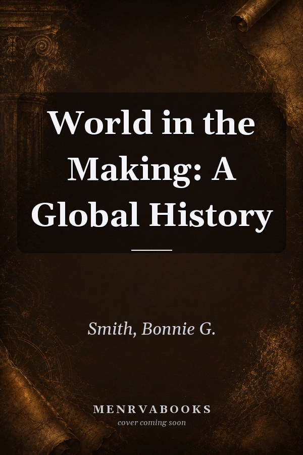 World in the Making: A Global History