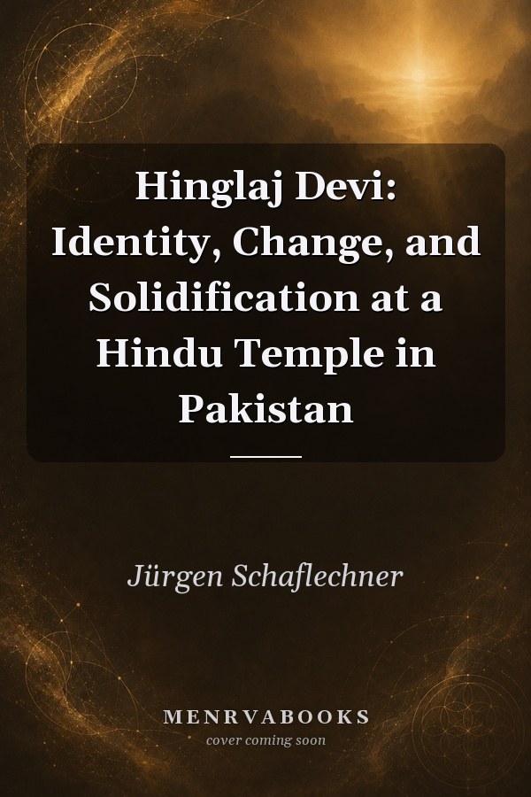 Hinglaj Devi: Identity, Change, and Solidification at a Hindu Temple in Pakistan