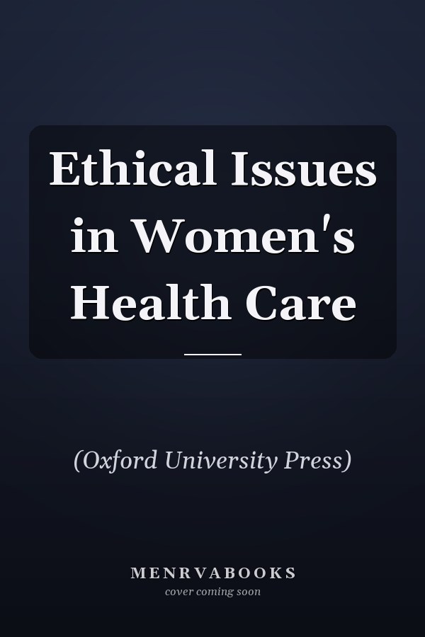 Ethical Issues in Women's Health Care