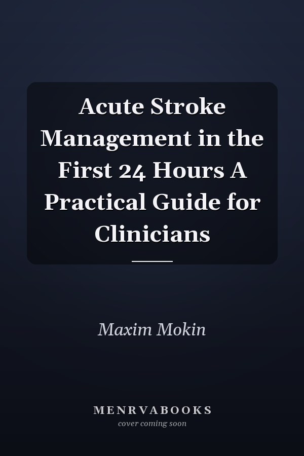 Acute Stroke Management in the First 24 Hours A Practical Guide for Clinicians
