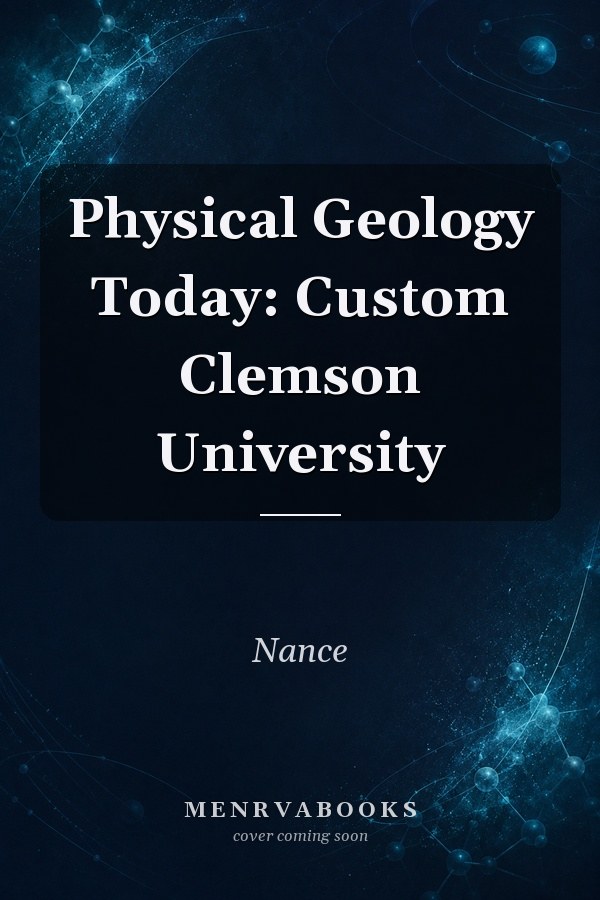 Physical Geology Today: Custom Clemson University
