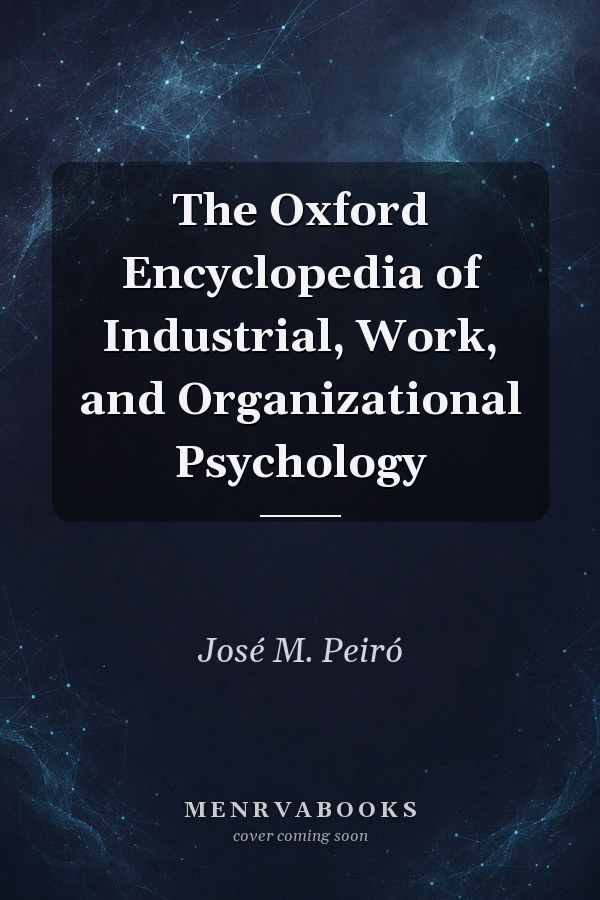 The Oxford Encyclopedia of Industrial, Work, and Organizational Psychology