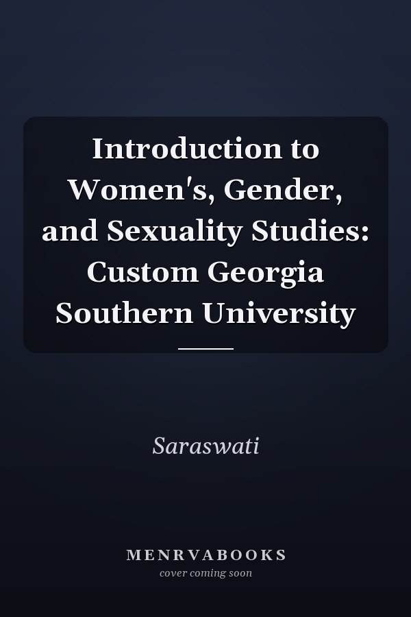 Introduction to Women's, Gender, and Sexuality Studies: Custom Georgia Southern University