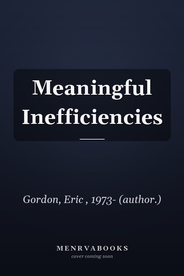 Meaningful Inefficiencies