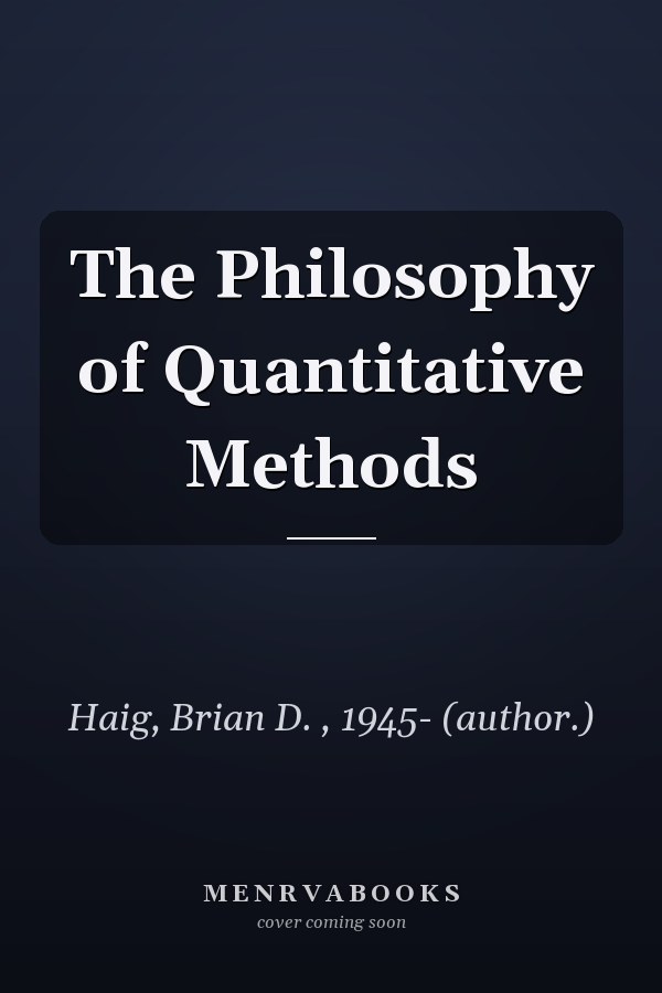 The Philosophy of Quantitative Methods