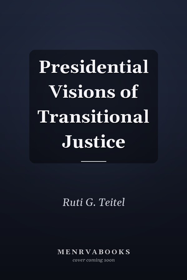 Presidential Visions of Transitional Justice
