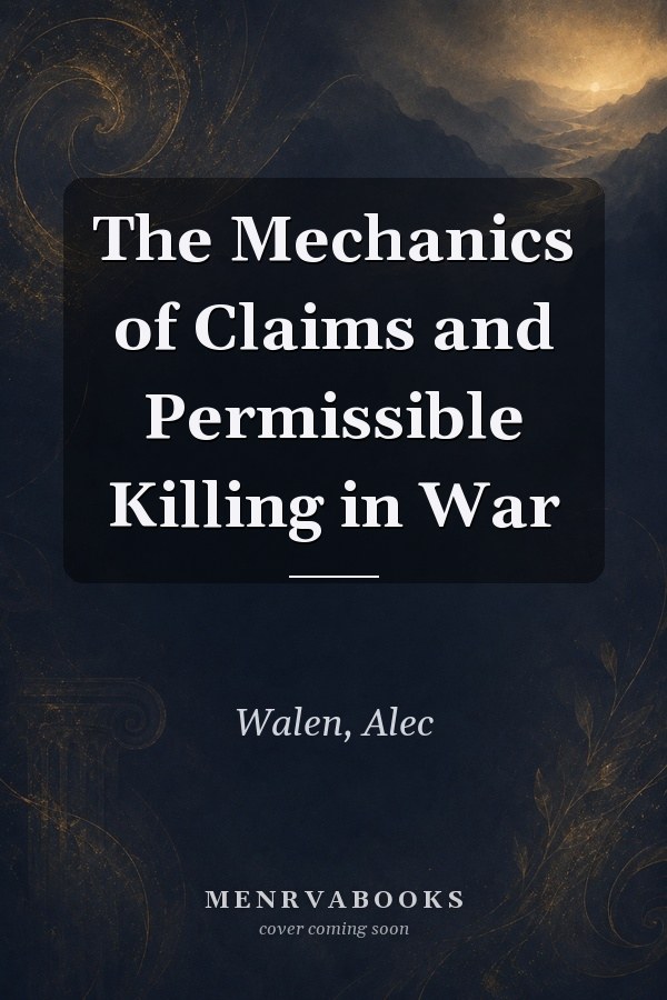 The Mechanics of Claims and Permissible Killing in War
