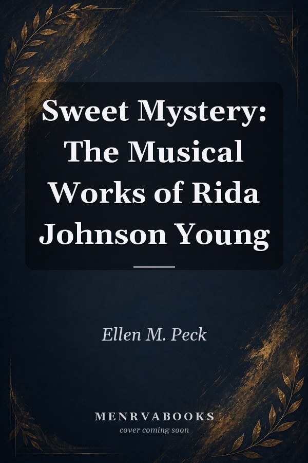 Sweet Mystery: The Musical Works of Rida Johnson Young