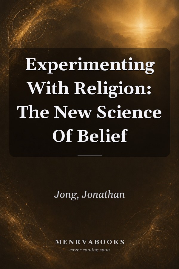 Experimenting With Religion: The New Science Of Belief