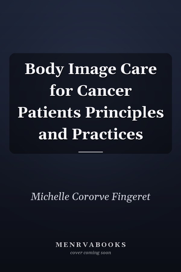 Body Image Care for Cancer Patients Principles and Practices