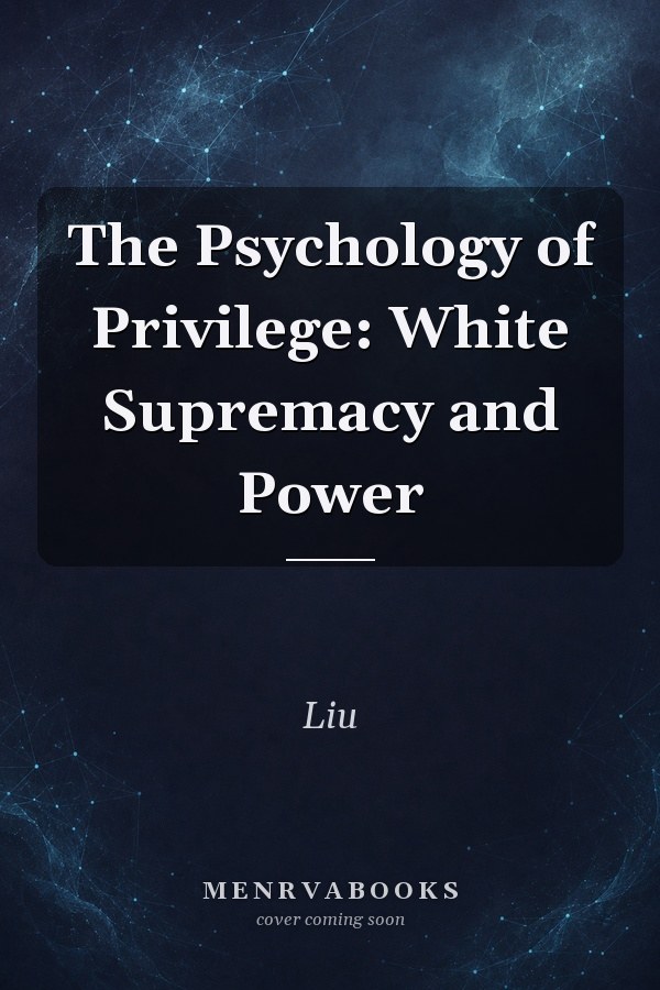 The Psychology of Privilege: White Supremacy and Power