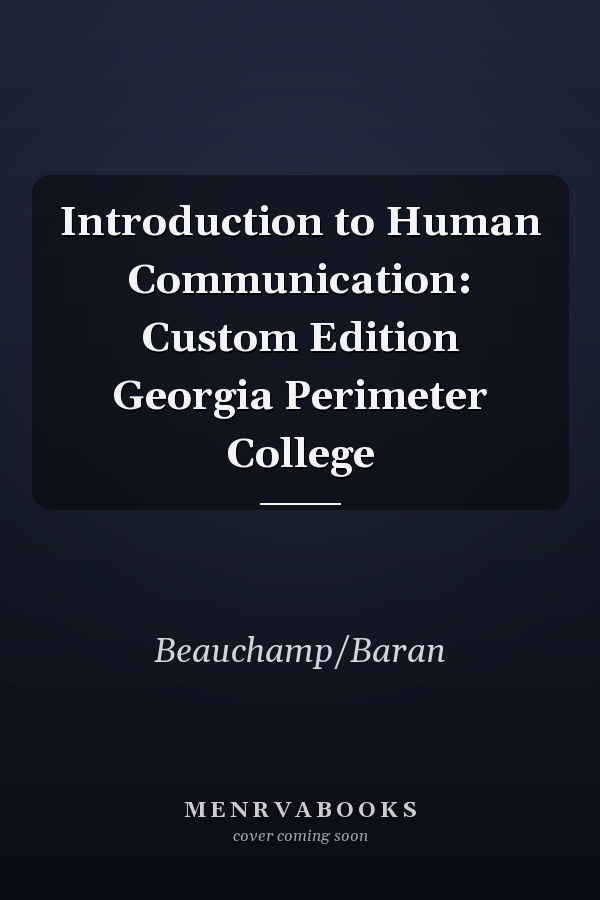 Introduction to Human Communication: Custom Edition Georgia Perimeter College