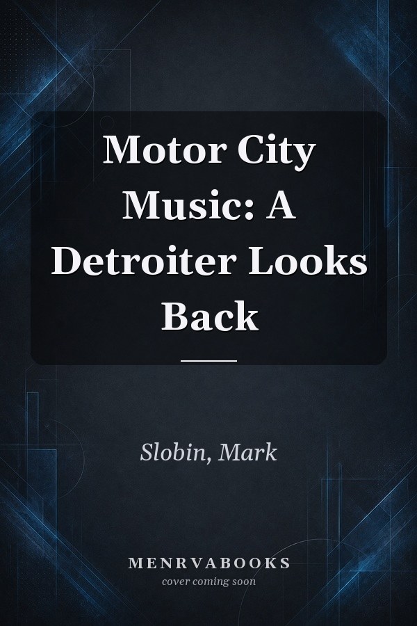 Motor City Music: A Detroiter Looks Back