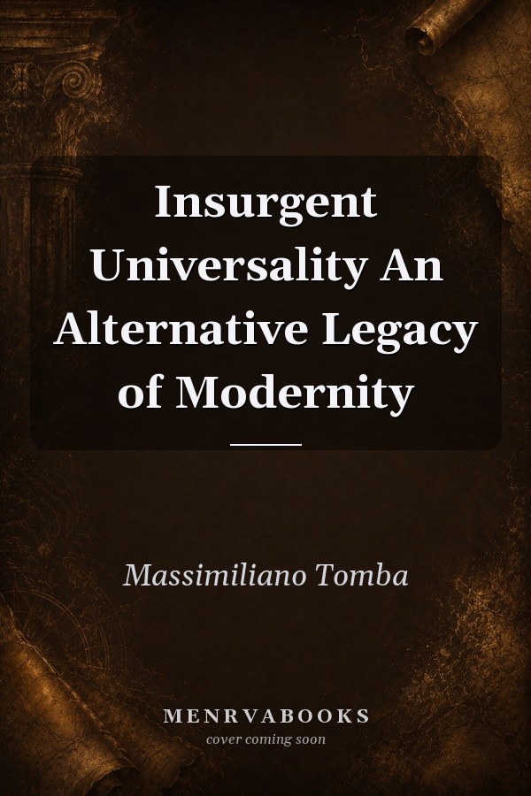 Insurgent Universality An Alternative Legacy of Modernity