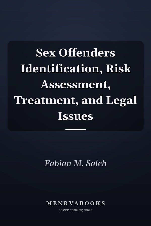 Sex Offenders Identification, Risk Assessment, Treatment, and Legal Issues