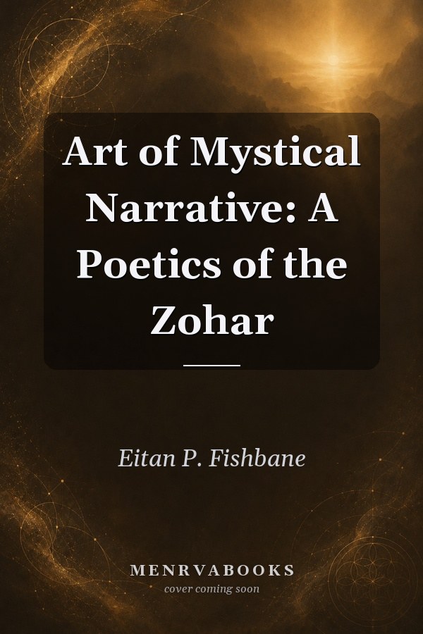 Art of Mystical Narrative: A Poetics of the Zohar