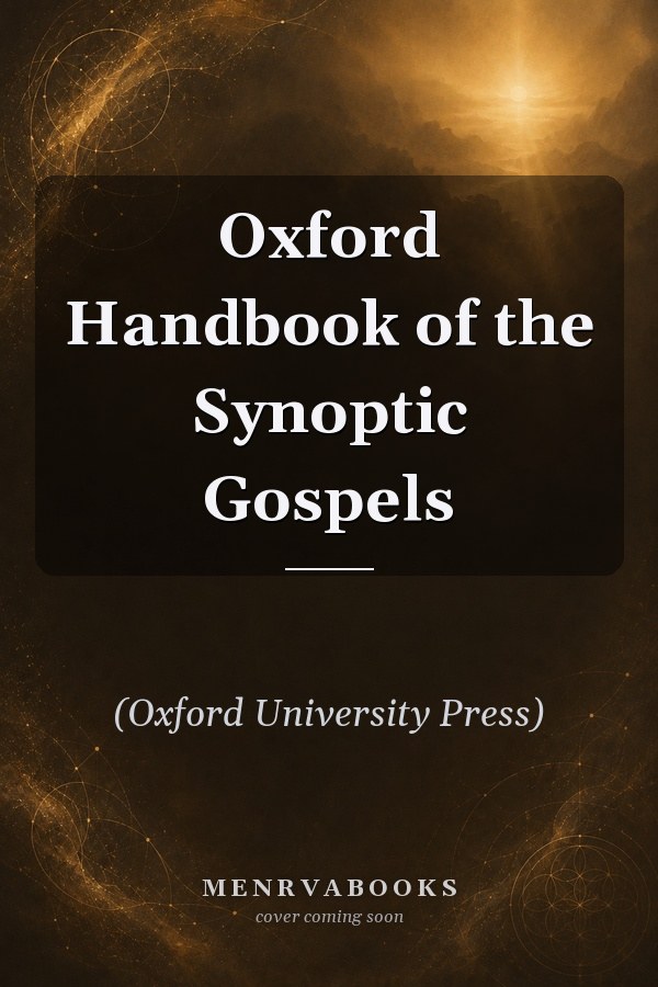 Oxford Handbook of the Synoptic Gospels