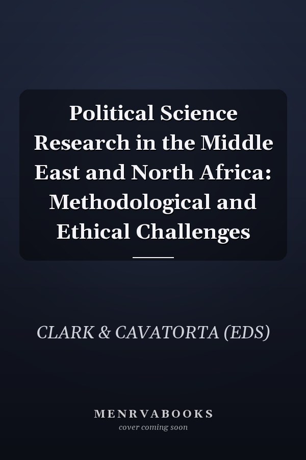 Political Science Research in the Middle East and North Africa: Methodological and Ethical Challenges
