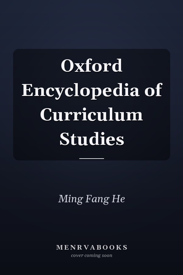 Oxford Encyclopedia of Curriculum Studies