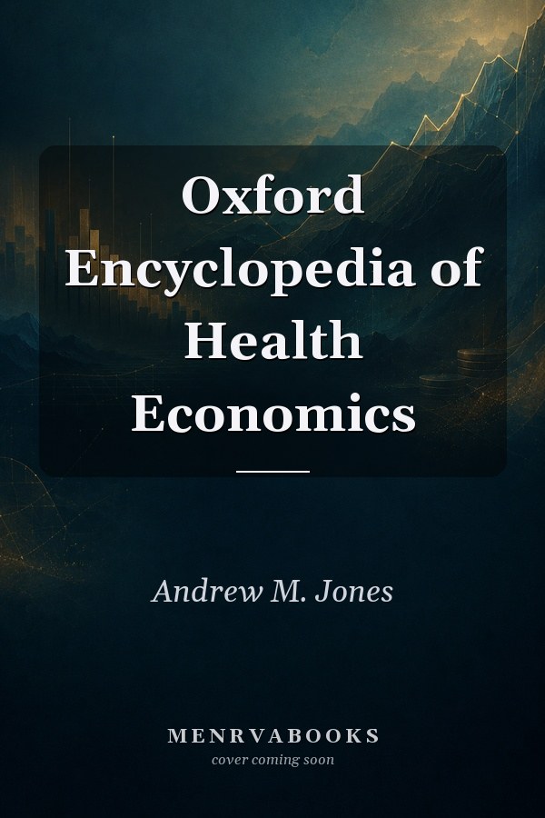Oxford Encyclopedia of Health Economics