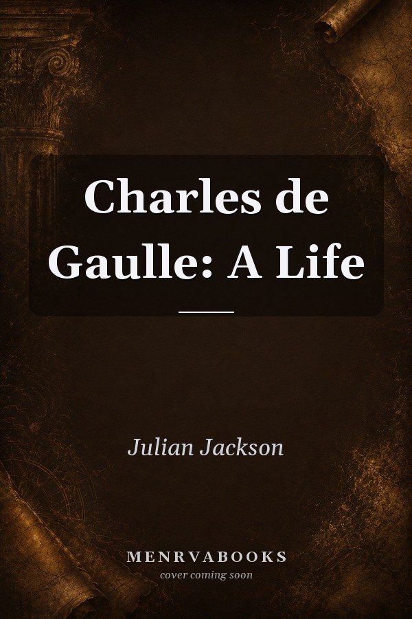 Charles de Gaulle: A Life