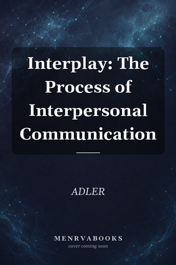 Interplay: The Process of Interpersonal Communication