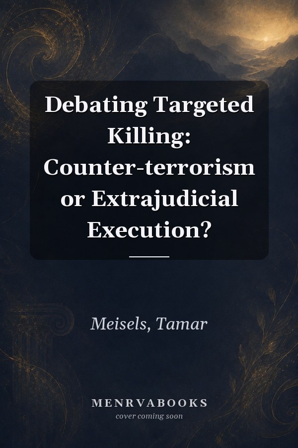 Debating Targeted Killing: Counter-terrorism or Extrajudicial Execution?