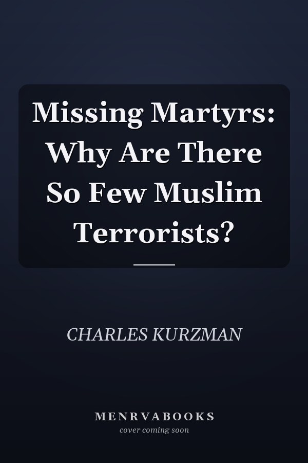 Missing Martyrs: Why Are There So Few Muslim Terrorists?
