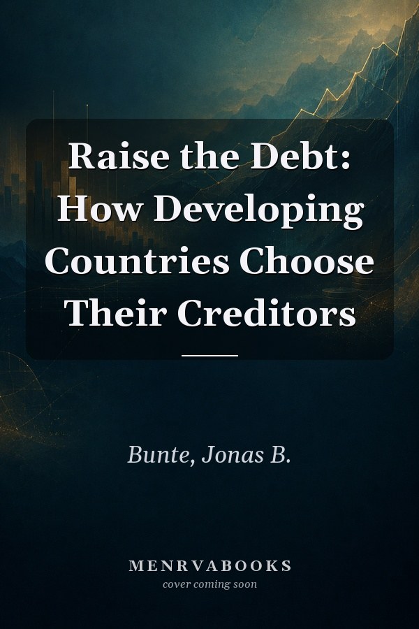 Raise the Debt: How Developing Countries Choose Their Creditors